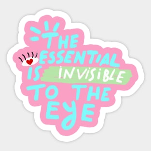 THE ESSENTIAL IS INVISIBLE TO THE EYE Sticker